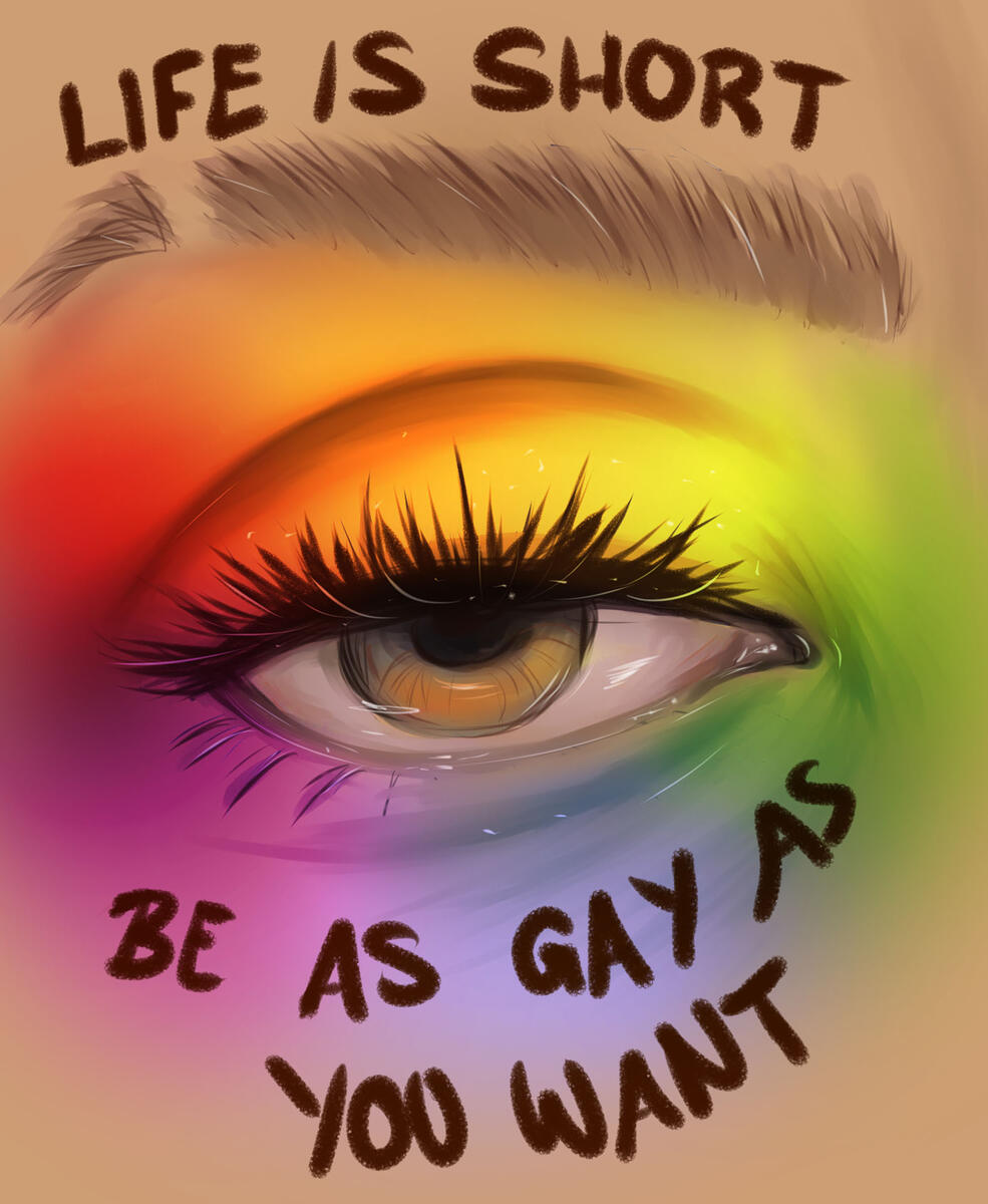 Life is short. be as gay as you want